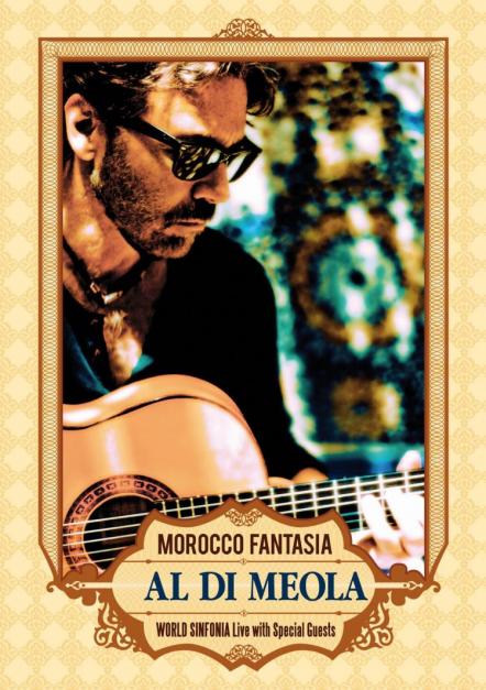Al Di Meola "Morocco Fantasia" On DVD And Blu-Ray Jan 24