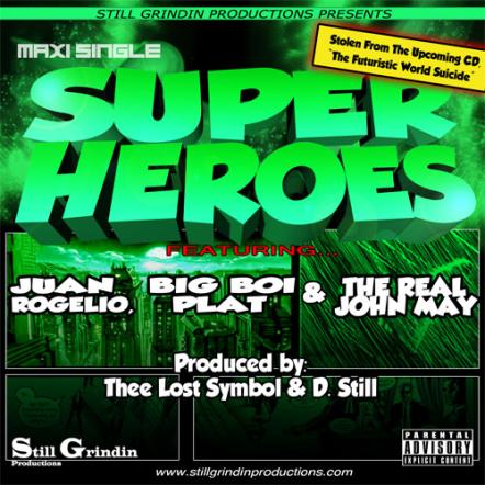 Still Grindin Productions Releases "Superheroes" Feat Juan Rogelio, Big Boy Plat & The Real John May