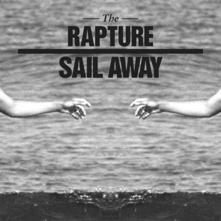 The Rapture Shares "Sail Away" EP Stream, Playing Coachella + West Coast Dates W/ Justice