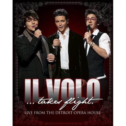 'Il Volo Takes Flight - Live From The Detroit Opera House' CD & DVD To Be Released On February 28, 2012