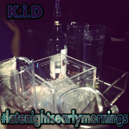K.i.d Releases "#latenightsearlymornings" Mixtape Presented By Coast 2 Coast Mitxtape Promotions