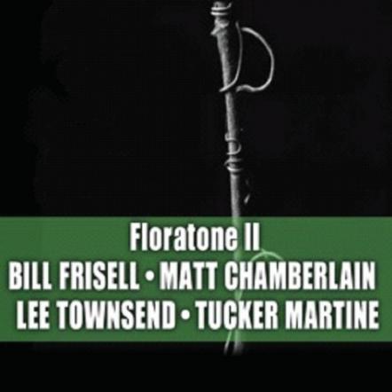 Floratone Featuring Bill Frisell, Matt Chamberlain, Lee Townsend, Tucker Martine & Others Readying Release Of "Floratone II" On Savoy Jazz March 6th