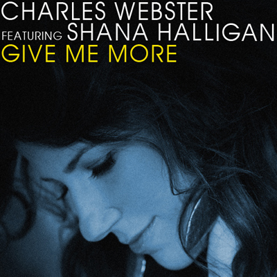 Charles Webster featuring Shana Halligan - Give Me More