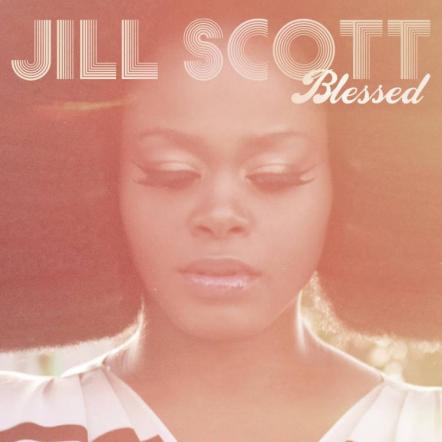 Jill Scott's New Single "So Blessed" Impacts Radio Now!