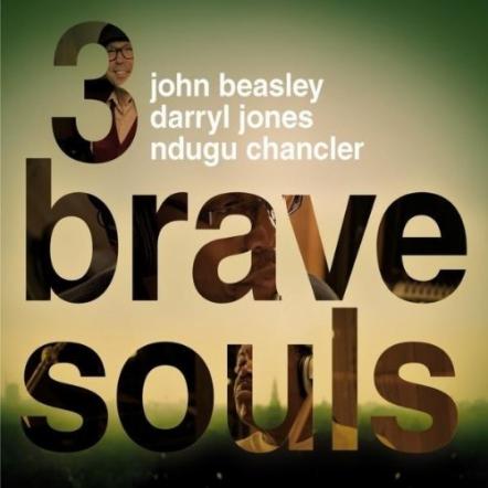 Beasley, Jones And Chancler Form Funk Power Triumvirate 3 Brave Souls Scheduled For June 12th Release On BFM Jazz