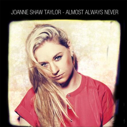 Blues-Rock Singer/Guitarist Joanne Shaw Taylor Proclaims Almost Always Never On New Ruf Records CD Coming September 12, 2012