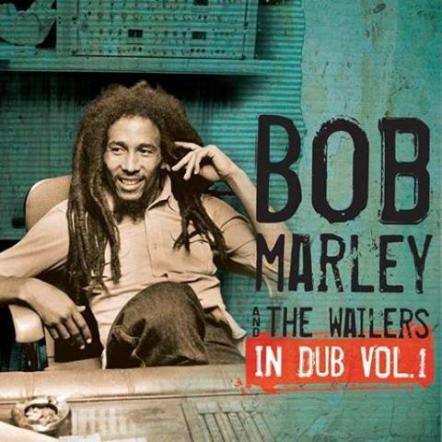 Celebrate Bob Marley's Life And Musical Legacy With A New Collection Of Dubs Disc Set; "In Dub Vol. 1" To Be Released July 31st