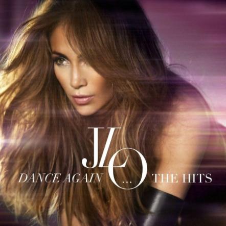 Jennifer Lopez "Dance Again... The Hits" To Be released On July 23, 2012; Features Two New Hits "Dance Again" (ft. Pitbull) and "Goin' In" (ft. Flo Rida)