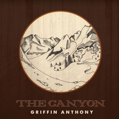 Nationally Renowned Singer/Songwriter, Griffin Anthony, Releases New EP 'The Canyon'