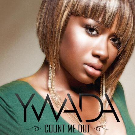 R&B Songstress, Ywada, Blazes The Trail With Debut Hit Single "Count Me Out"
