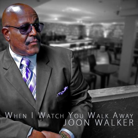 RnB Soul Crooner Joon Walker Brings Sexy Back To 60 With His Debut Single "When I Watch You Walk Away"