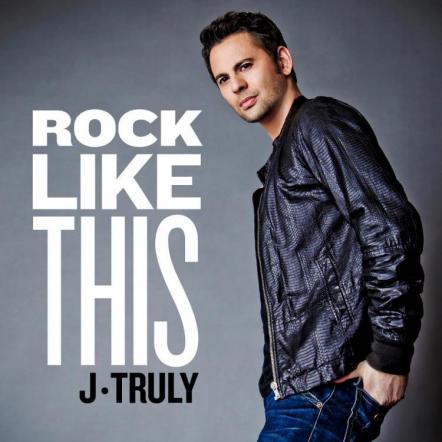 From Spain To New York, J. Truly's Debut EP "Rock Like This" Has An International Appeal