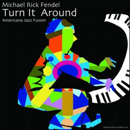 Michael Rick Fendel Releases Debut Album "Turn It Around"