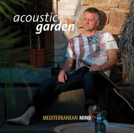 Acoustic Garden Releases Newest Album "Mediterranean Mind"