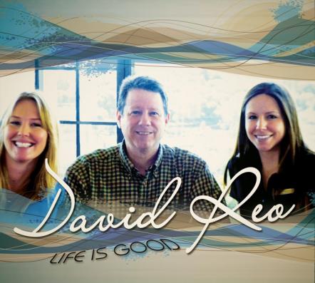 David Reo Releases "Life Is Good"