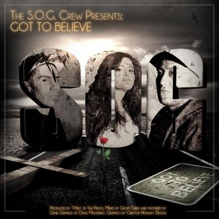 The S.O.G Crew Releases Newest Hip Hop Single "Got To Believe"