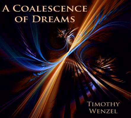 A Coalescence Of Dreams By Timothy Wenzel