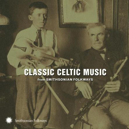 Classic Celtic Music From Smithsonian Folkways (Out 2/26)