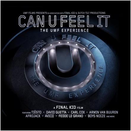 Ultra Music Festival Doc 'Can U Feel It' Set For Release Via Digital Download, Cable VOD And DVD This Spring Through Ultra Music