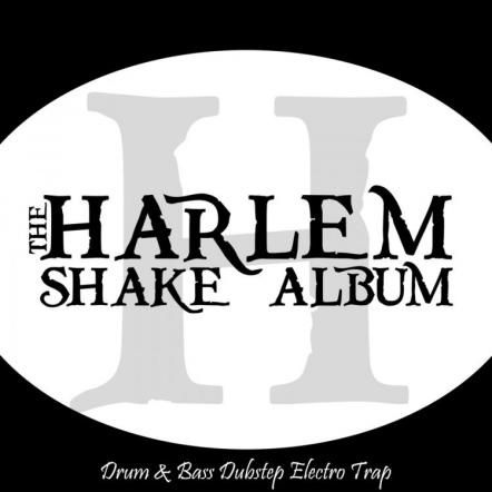The Harlem Shake Album - Drum & Bass Dubstep Electro Trap