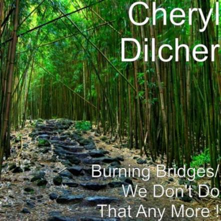 Cheryl Dilcher's 'Burning Bridges - We Don't Do That Anymore!' EP Released