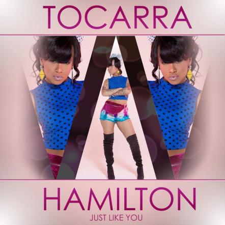 Glitz, Glamour & Good Music! Tocarra Hamilton Is "Just Like You" - Check Out The New Single