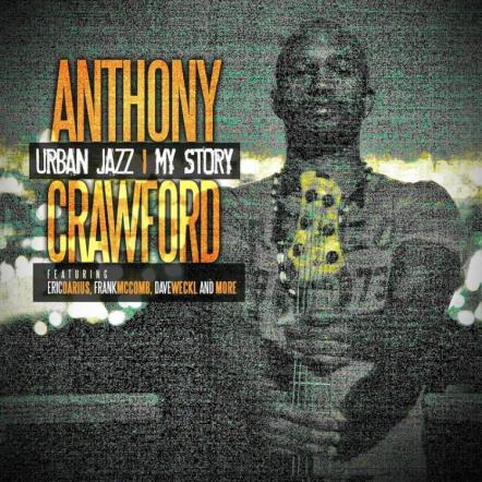 Bassist Anthony Crawford Fuses Musical Genres With "Urban Jazz/My Story" Release
