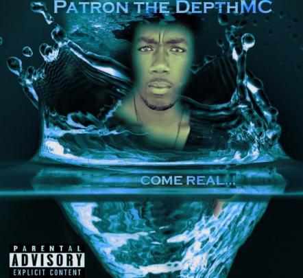 Patron The DepthMC Releases "Come Real"