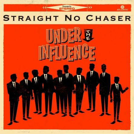 Straight No Chaser Reveal Their "Influence" At Last; Collection Features Partnerships With Pop's All-Time Biggest Stars, Including Stevie Wonder, Rob Thomas, Phil Collins, Dolly Parton, Sir Elton John & Jason Mraz