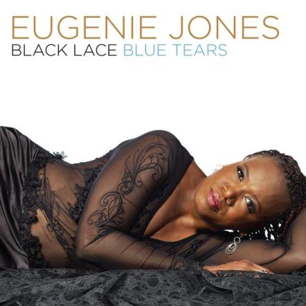 "Black Lace Blue Tears," Debut CD For Seattle-Area Jazz Singer Eugenie Jones, Due For May 28 Release