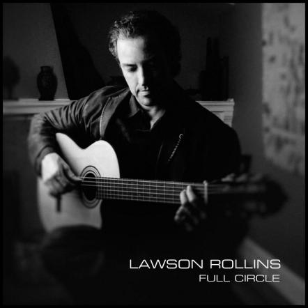 Globetrotting Guitarist Lawson Rollins Comes "Full Circle"