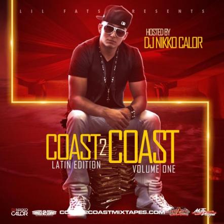Coast 2 Coast Presents The Latin Edition Vol. 1 Mixtape Hosted By DJ Nikko Calor