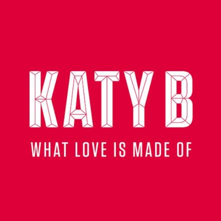 Listen To Katy B's New Dance Track "What Love Is Made Of"