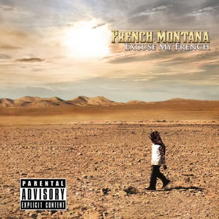 Interscope Recording Artist French Montana Releases Debut Album 'Excuse My French'