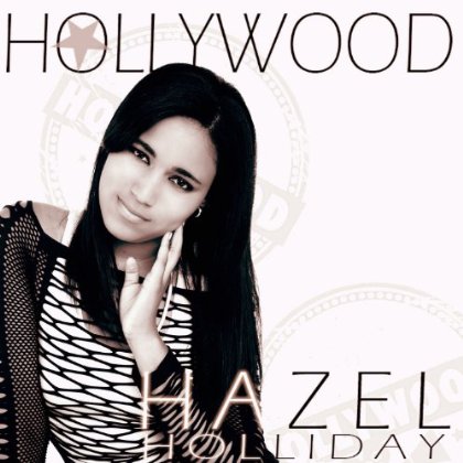Hazel Holiday Releases New Single 'Hollywood Ft. Lil D'