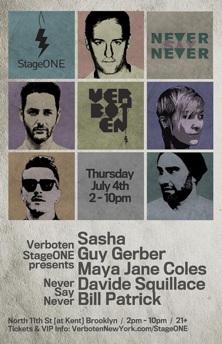 Verboten Presents Stageone: July 4 - Never Say Never With Sasha / Guy Gerber / Maya Jane Coles / Davide Squillace / Bill Patrick