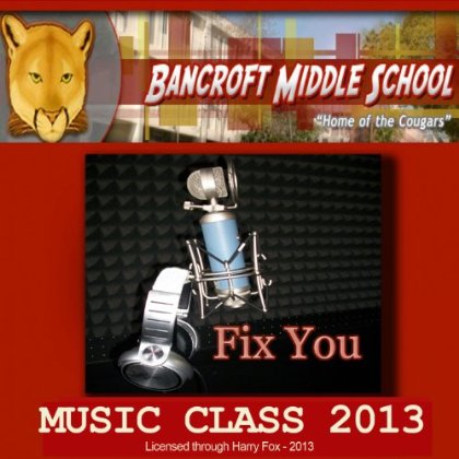 Bancroft Middle School Music Class Of 2013 Releases Single 'Fix You'