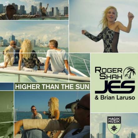 Roger Shah & Brian Laruso Releases New Track 'Higher Than The Sun' Ft. JES