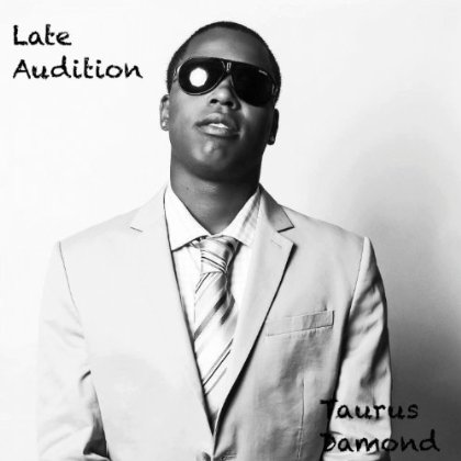Taurus Damond Releases New EP 'Late Audition'