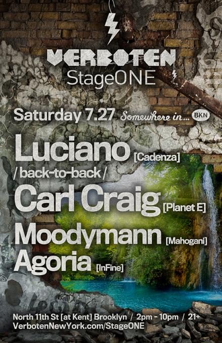 Verboten Presents StageONE: Somewhere In BKN... July 27 With Luciano, Carl Craig, Moodymann & Agoria