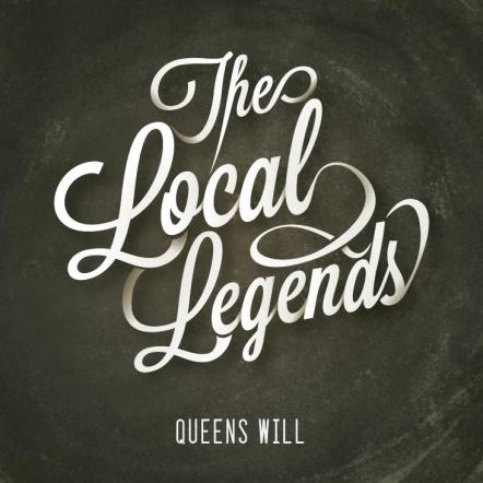 Out Today: The Local Legends New Album 'Queens Will'