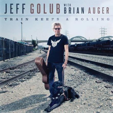 Guitarist Jeff Golub Returns Triumphantly With "Train Keeps A Rolling," A Soul-jazz Album With Keyboardist Brian Auger