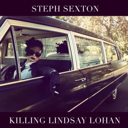 Steph Sexton Releases Debut Single "Killing Lindsay Lohan"