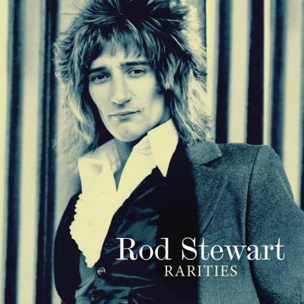 Rod Stewart Rarities Two-CD Set Features Tracks From Singer's Classic Early Solo Albums, In Stores September 3