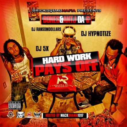 "Hard Work Pays Off" Mixtape By Bones & AntJ Da G