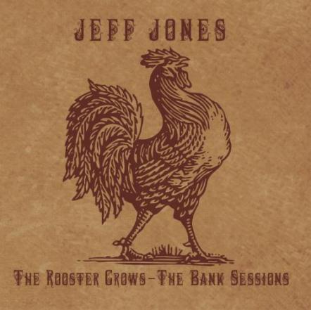 New Album "The Rooster Crows - The Bank Sessions" From Jeff Jones Blends American And Italian Musical Styles To Create International Fusion Of Blues And Americana Soul	