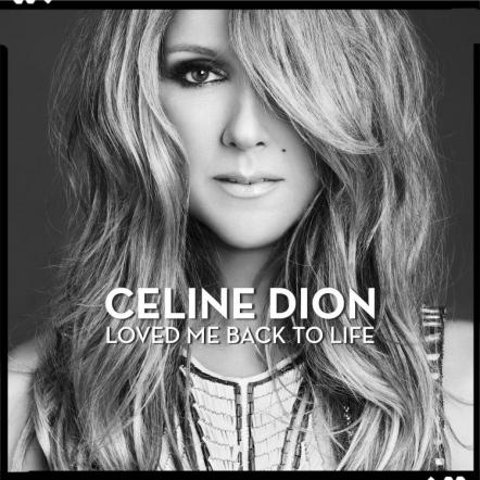 Columbia Records Announces The Release Of "Loved Me Back To Life," The New Studio Album From International Icon Celine Dion