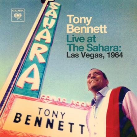 Tony Bennett Live At The Sahara: Las Vegas, 1964, Available For 1st Time As Stand-Alone Release