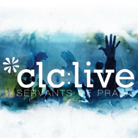 Christian Life Center's Servants Of Praise Deliver The New Sound Of Praise & Worship On New Project, CLC: LIVE