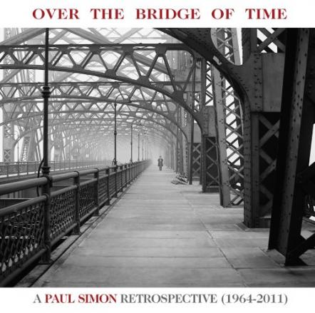 Over The Bridge Of Time: A Paul Simon Retrospective (1964-2011) Celebrates One Of America's Most Influential Composers And Recording Artists